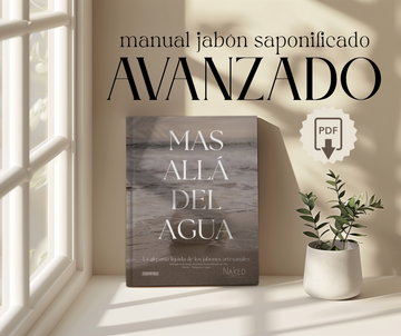 Mas allá del agua: La alquimia líquida de los jabones artesanales (manual avanzado saponificaci en frío)